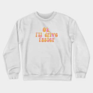 F1 Quote "Ok. I'll drive faster" by Daniël Ricciardo Crewneck Sweatshirt